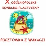 X Ogólnopolski Konkurs Plastyczny “Pocztówka z wakacji”